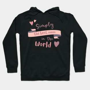 Simply The Best Mom In The World Hoodie